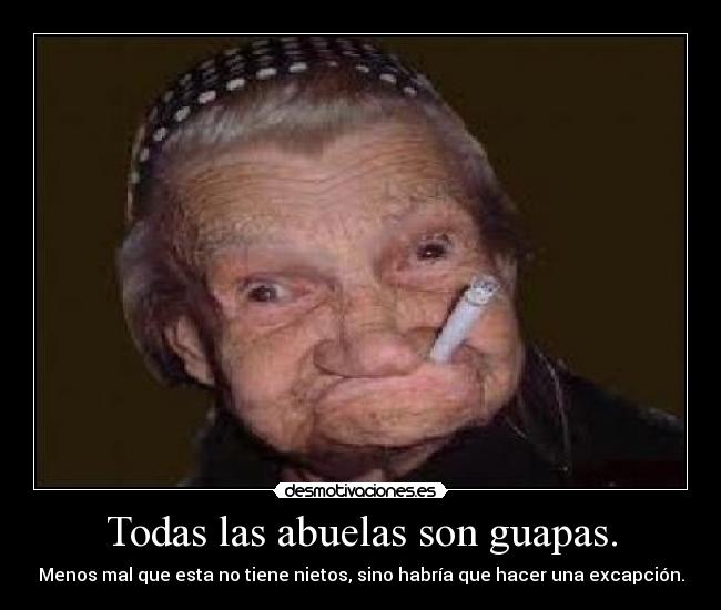 Todas las abuelas son guapas. - 