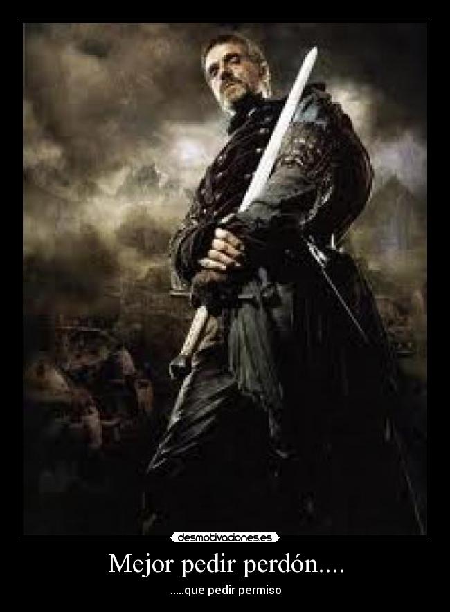 Mejor pedir perdón.... -