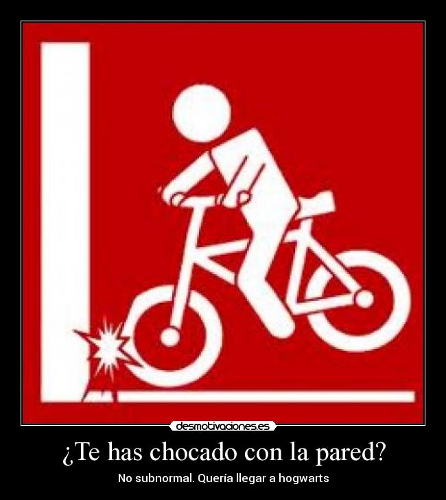 ¿Te has chocado con la pared? -