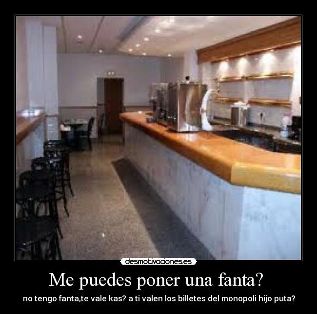 Me puedes poner una fanta? -