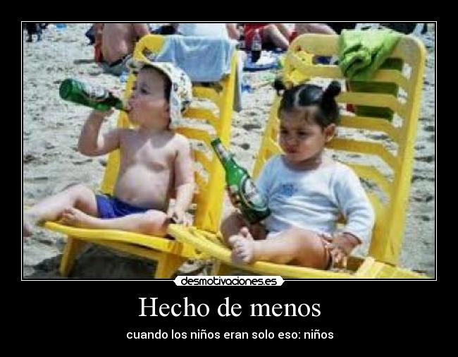 Hecho de menos - cuando los niños eran solo eso: niños