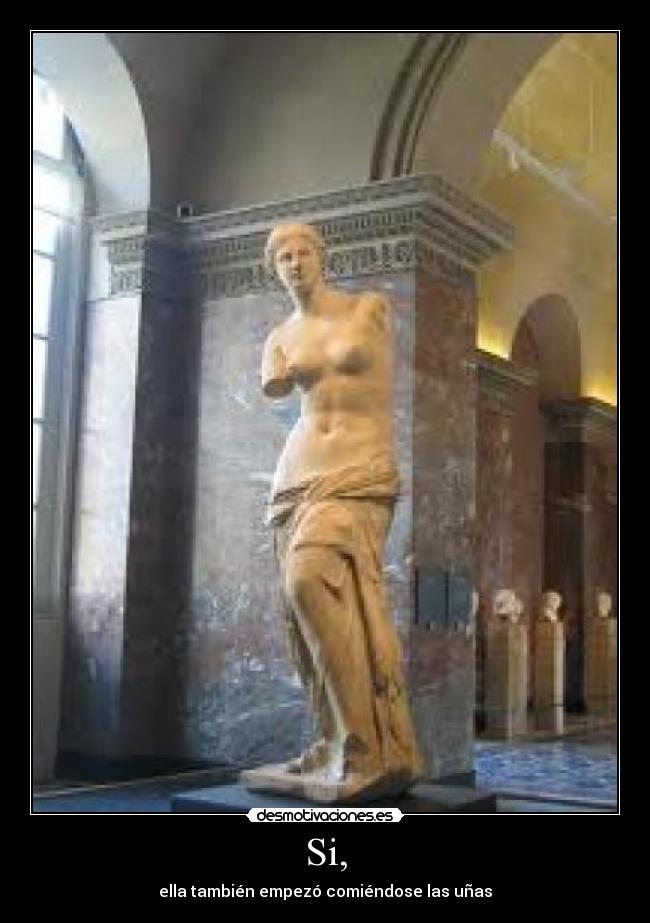 Si, - ella también empezó comiéndose las uñas