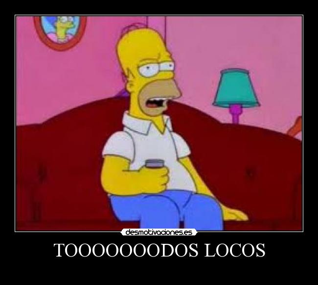 TOOOOOOODOS LOCOS -