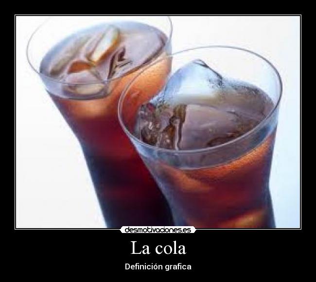 La cola - Definición grafica
