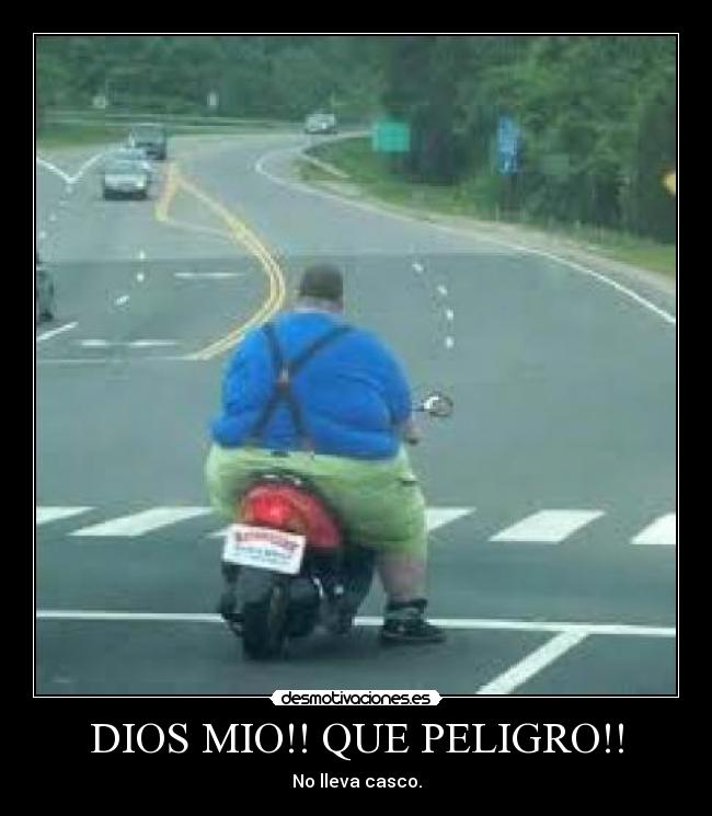 DIOS MIO!! QUE PELIGRO!! - No lleva casco.