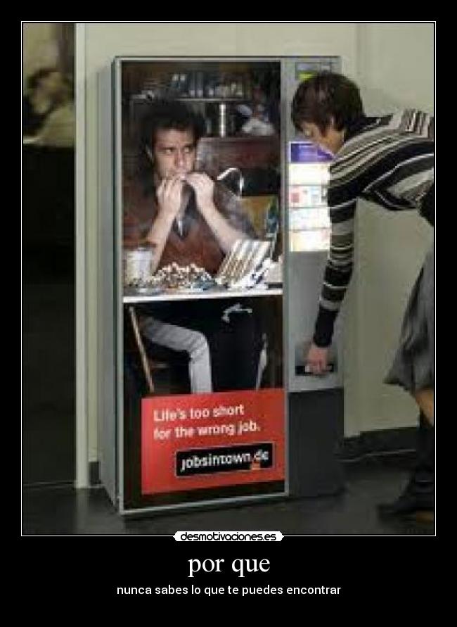 por que - nunca sabes lo que te puedes encontrar