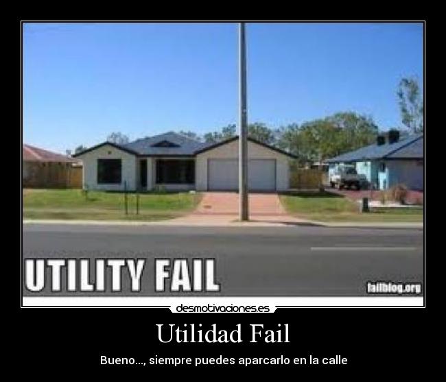 Utilidad Fail - Bueno..., siempre puedes aparcarlo en la calle