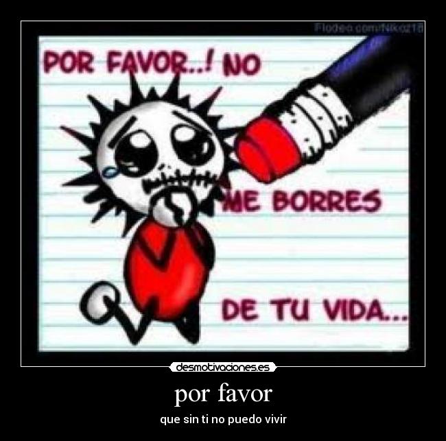 por favor - que sin ti no puedo vivir