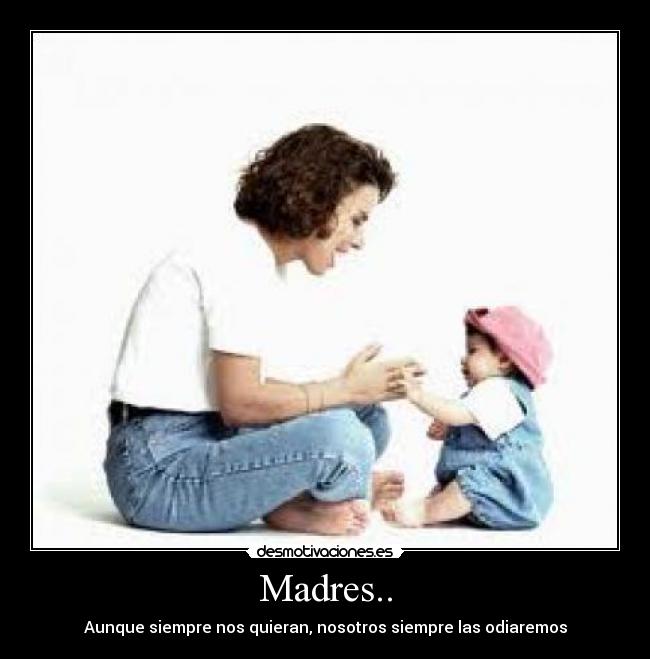 Madres.. -
