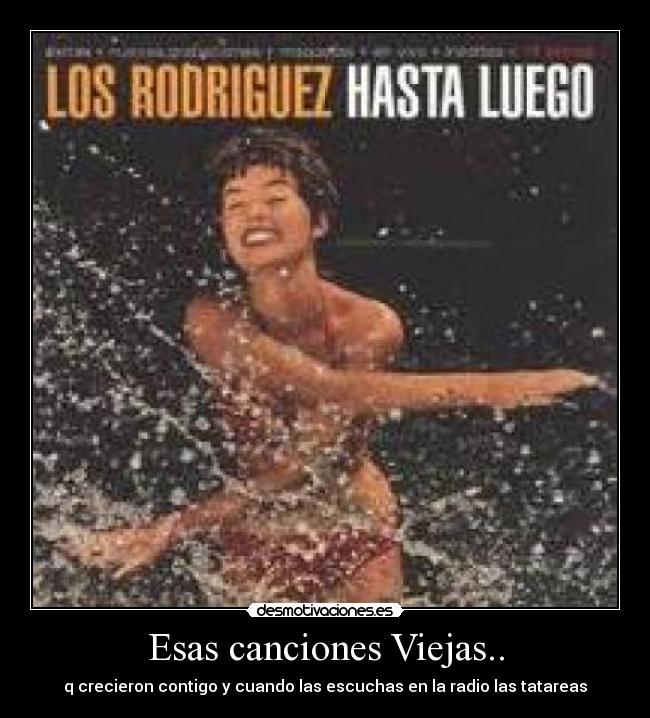 Esas canciones Viejas.. - q crecieron contigo y cuando las escuchas en la radio las tatareas