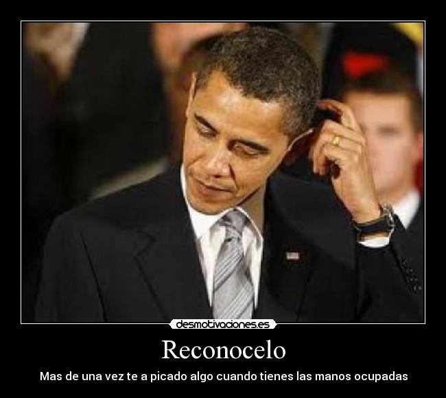 Reconocelo - Mas de una vez te a picado algo cuando tienes las manos ocupadas