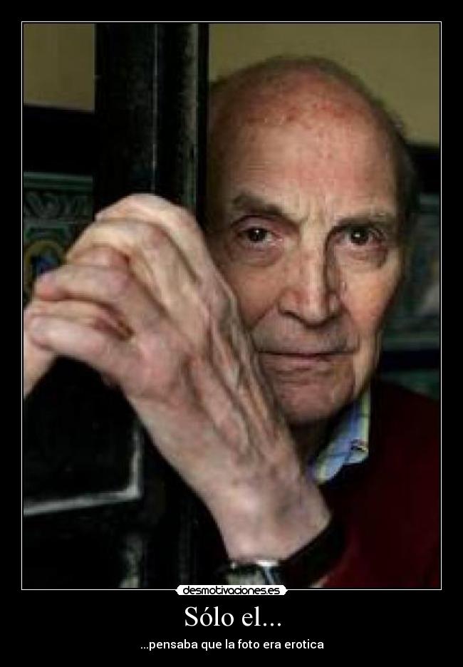 Sólo el... - ...pensaba que la foto era erotica