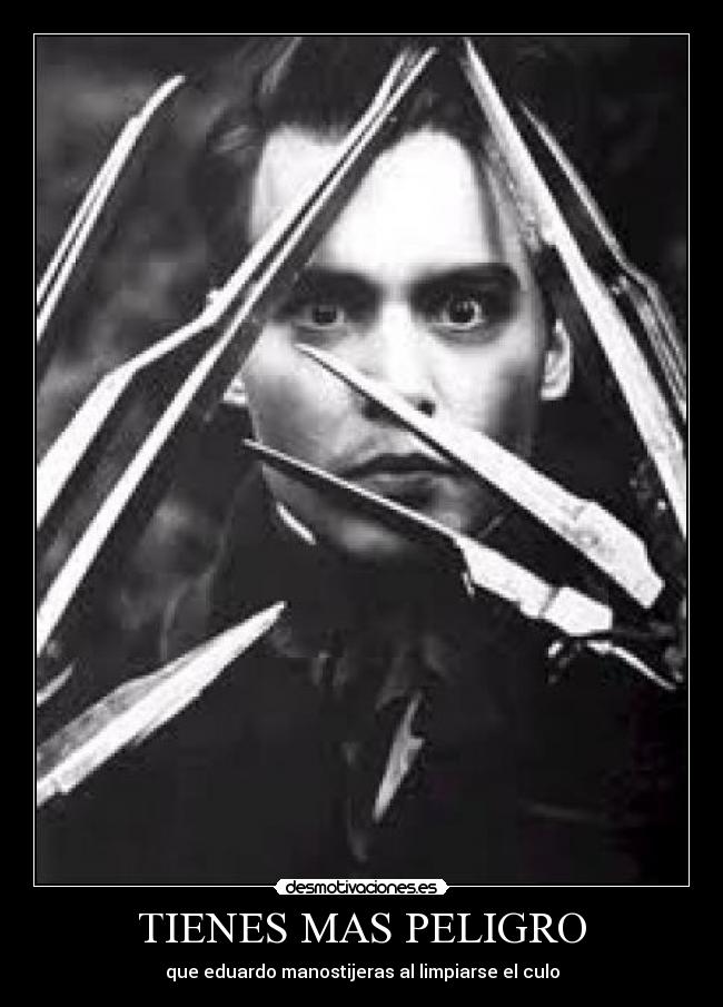 TIENES MAS PELIGRO -