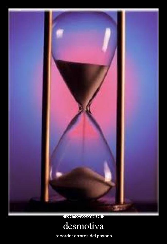 desmotiva - recordar errores del pasado
