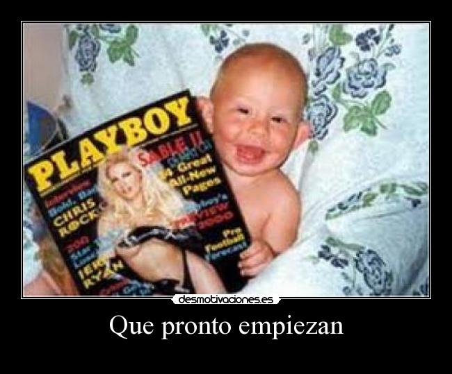 Que pronto empiezan -