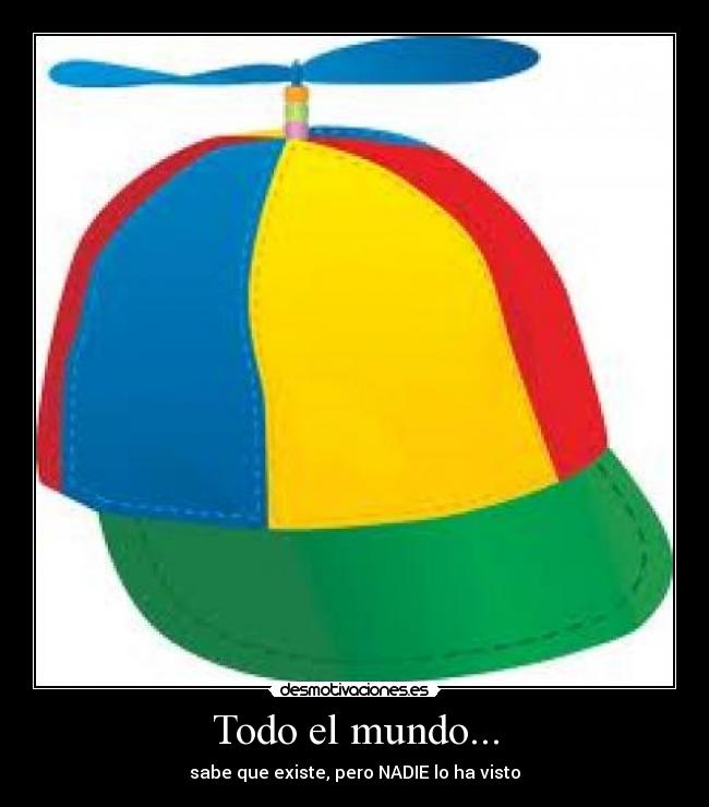 Todo el mundo... -