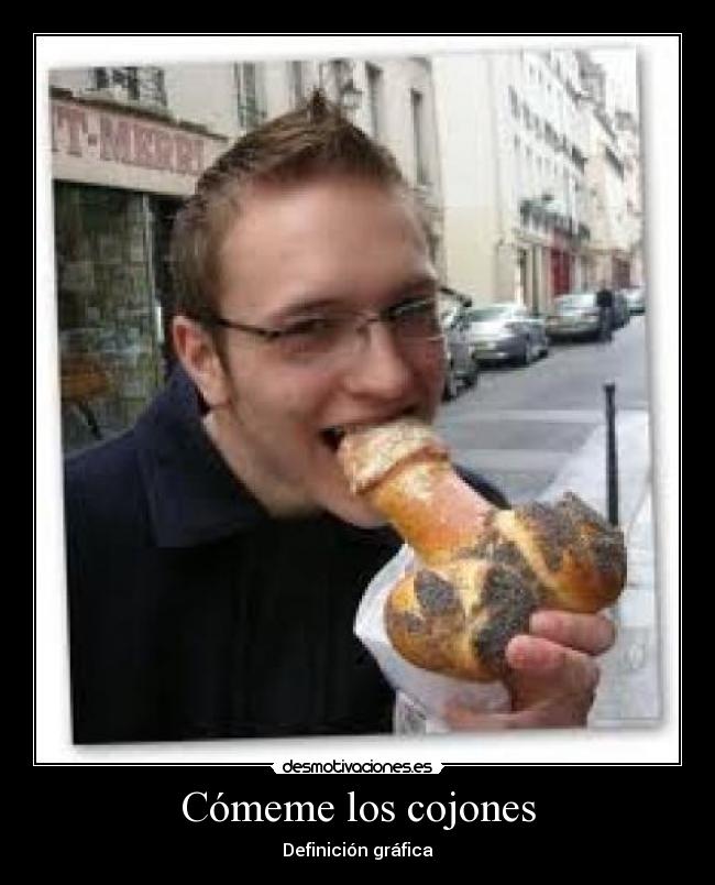 Cómeme los cojones -