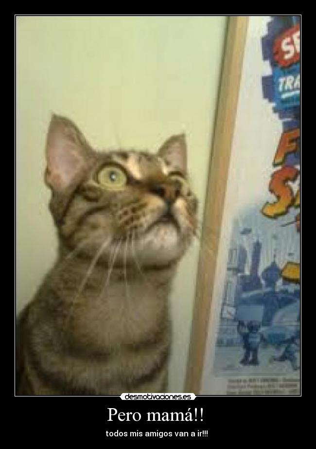 Pero mamá!! -