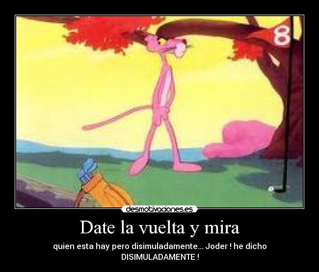 Date la vuelta y mira -