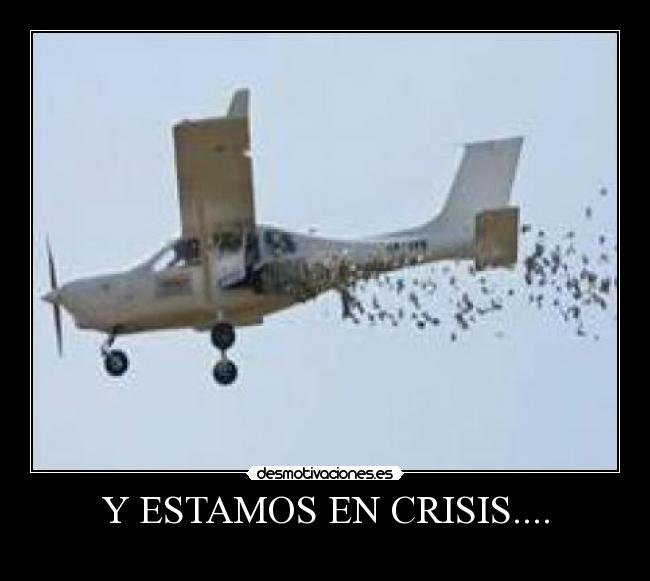 Y ESTAMOS EN CRISIS.... -