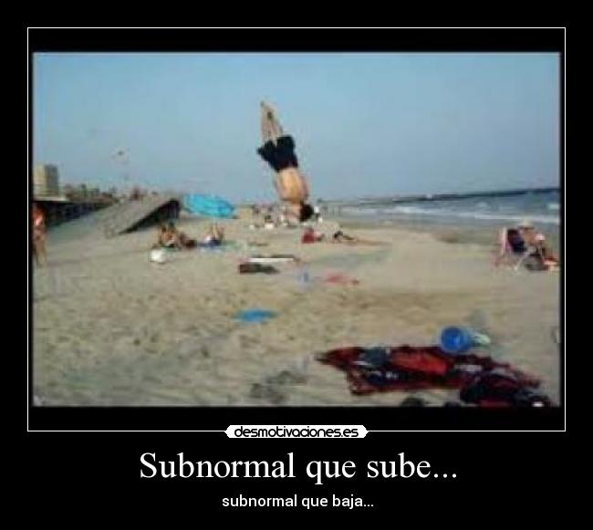 Subnormal que sube... -