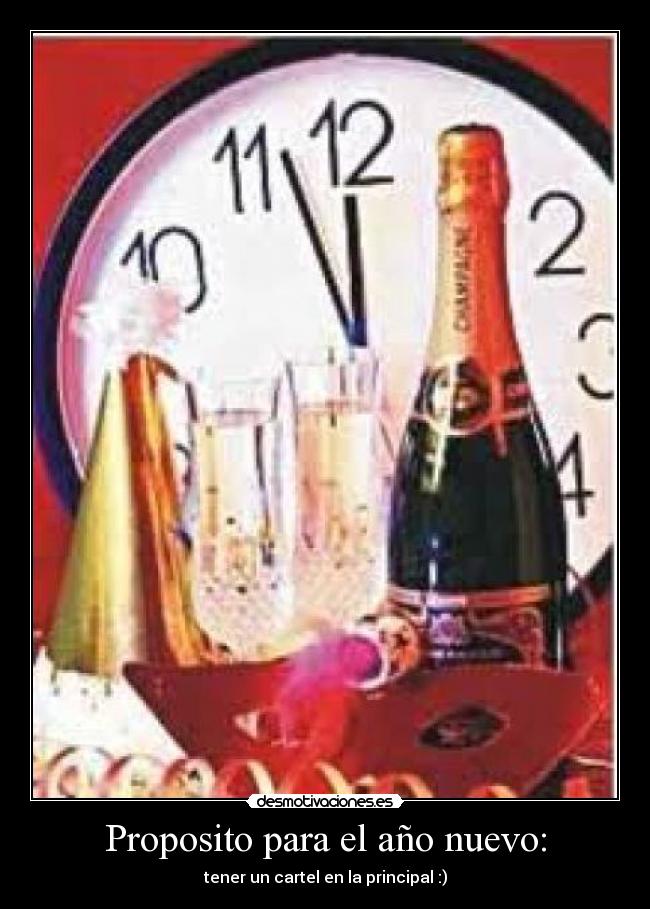 Proposito para el año nuevo: - tener un cartel en la principal :)