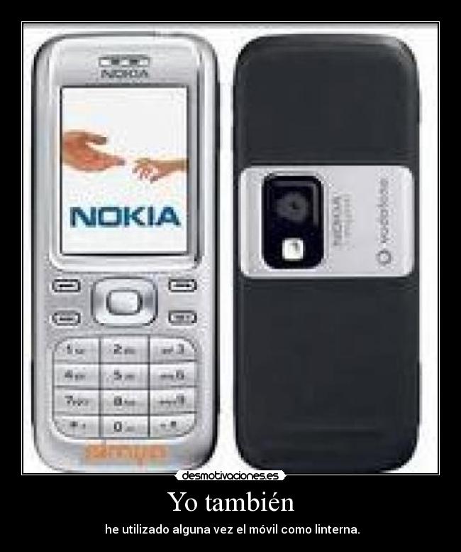 Yo también -  he utilizado alguna vez el móvil como linterna.