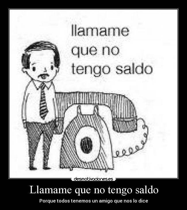 Llamame que no tengo saldo -