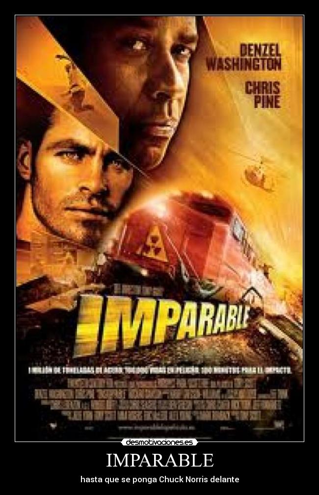 IMPARABLE - hasta que se ponga Chuck Norris delante