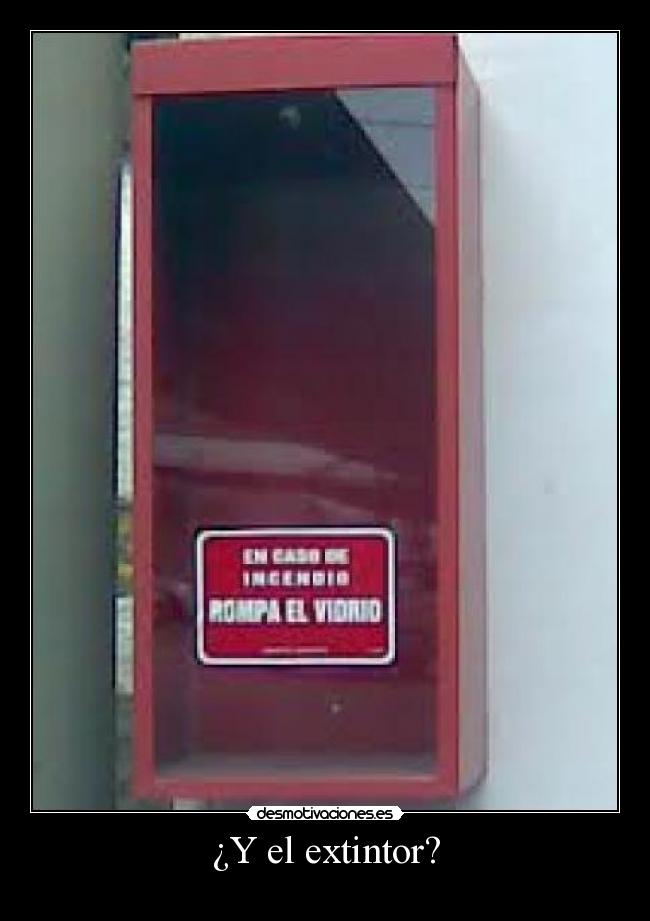 ¿Y el extintor? -
