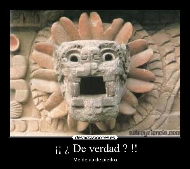 ¡¡ ¿ De verdad ? !! - 