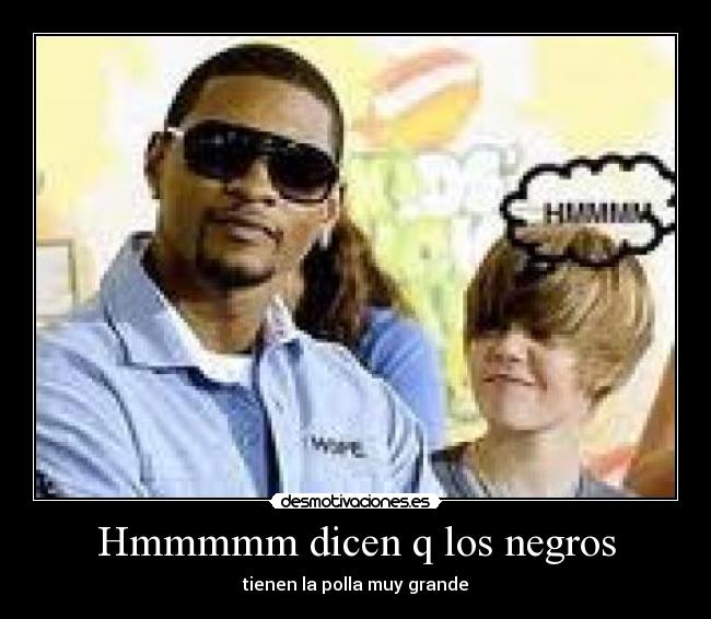 Hmmmmm dicen q los negros -