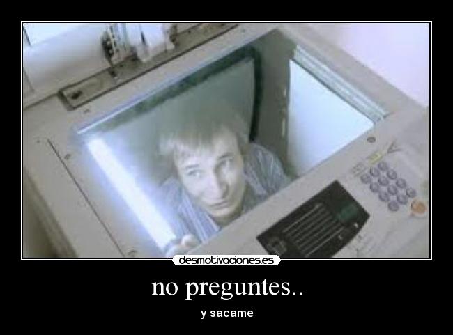 no preguntes.. - 