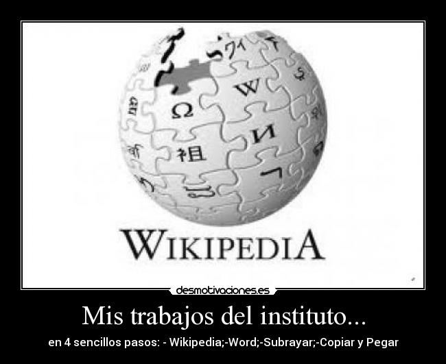 Mis trabajos del instituto... - en 4 sencillos pasos: - Wikipedia;-Word;-Subrayar;-Copiar y Pegar