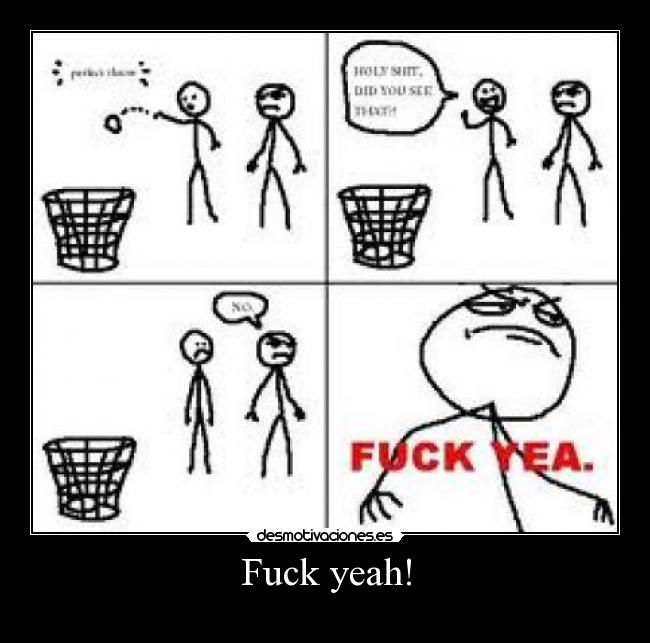 Fuck yeah! -