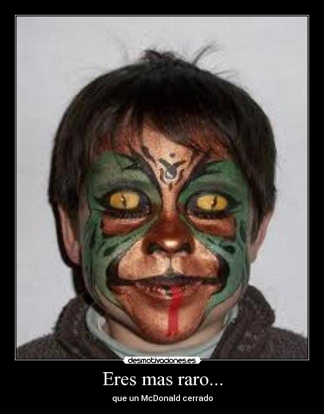 Eres mas raro... - que un McDonald cerrado