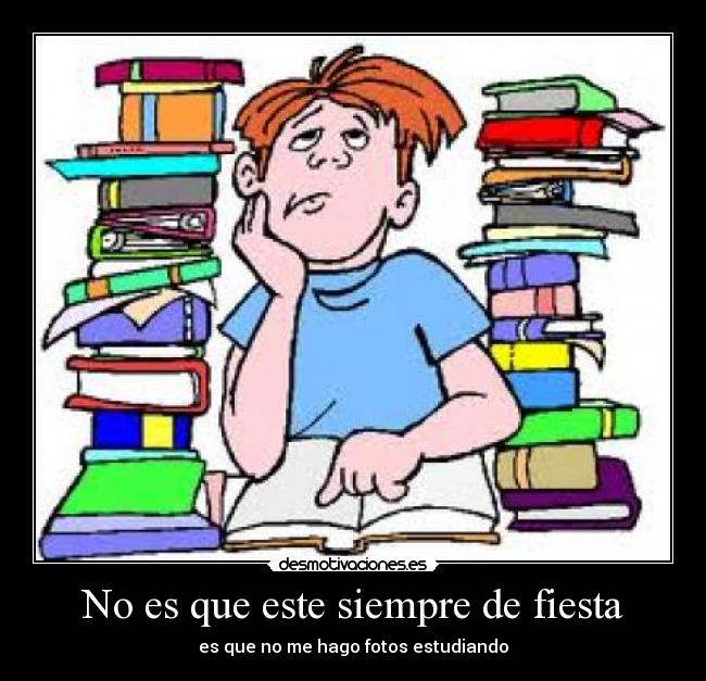 No es que este siempre de fiesta - 