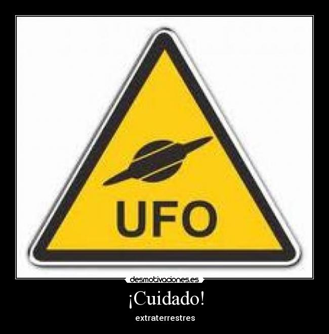 ¡Cuidado! - extraterrestres