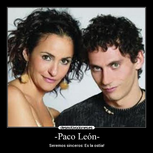 -Paco León- -