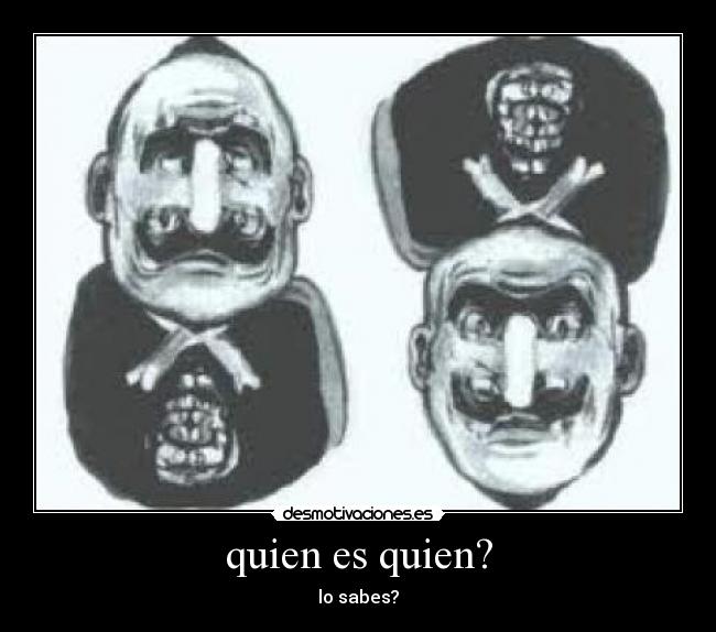 quien es quien? -