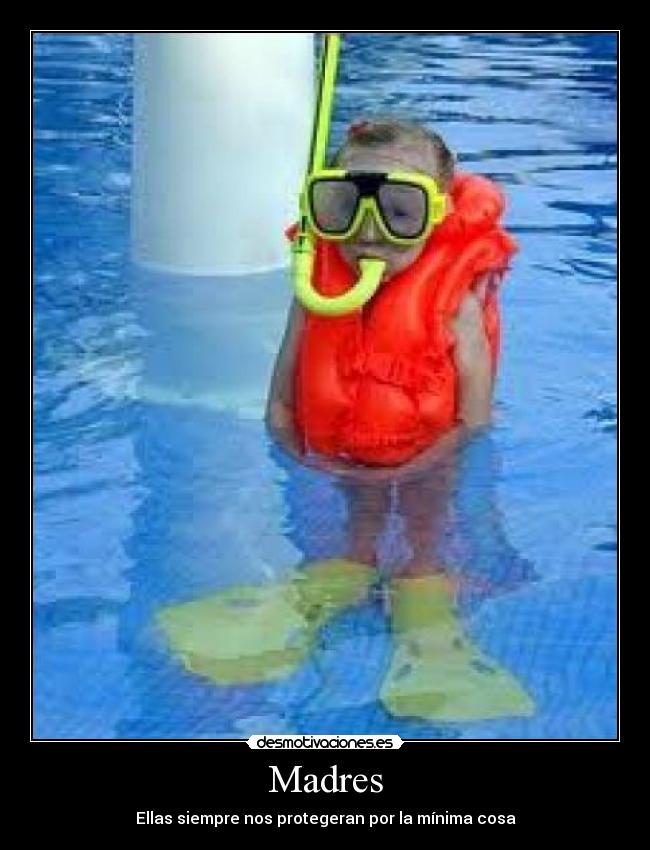 Madres - Ellas siempre nos protegeran por la mínima cosa