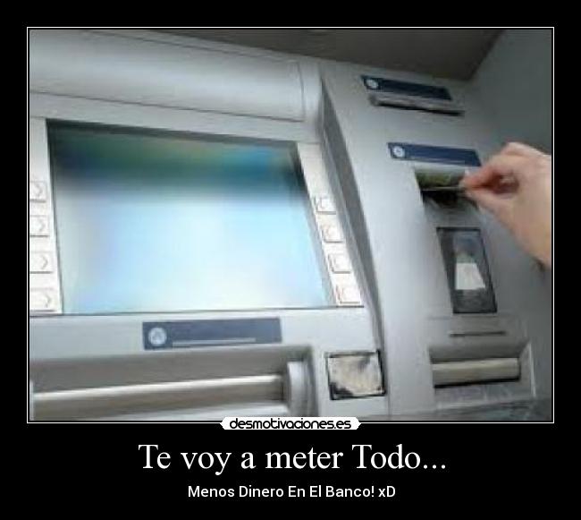 Te voy a meter Todo... - 