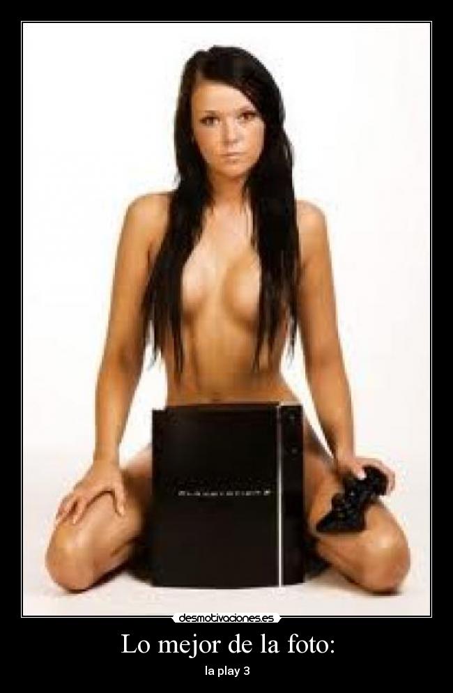 Lo mejor de la foto: - la play 3