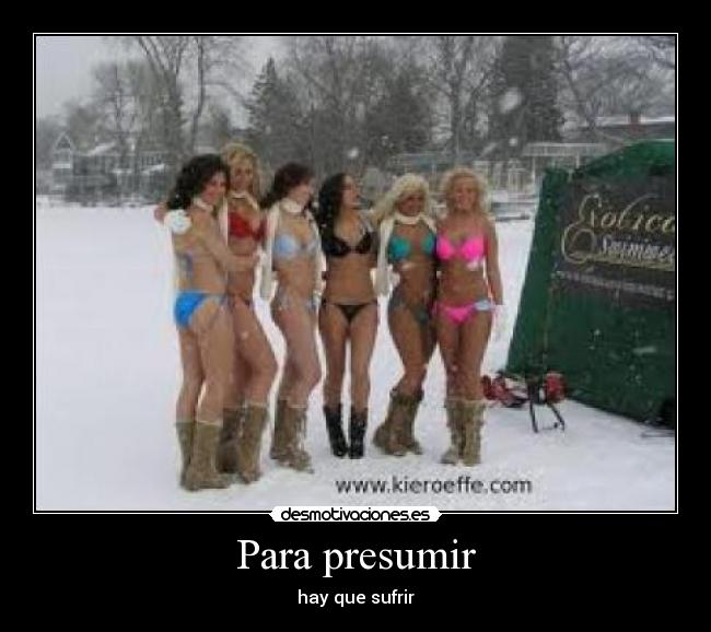 Para presumir - hay que sufrir