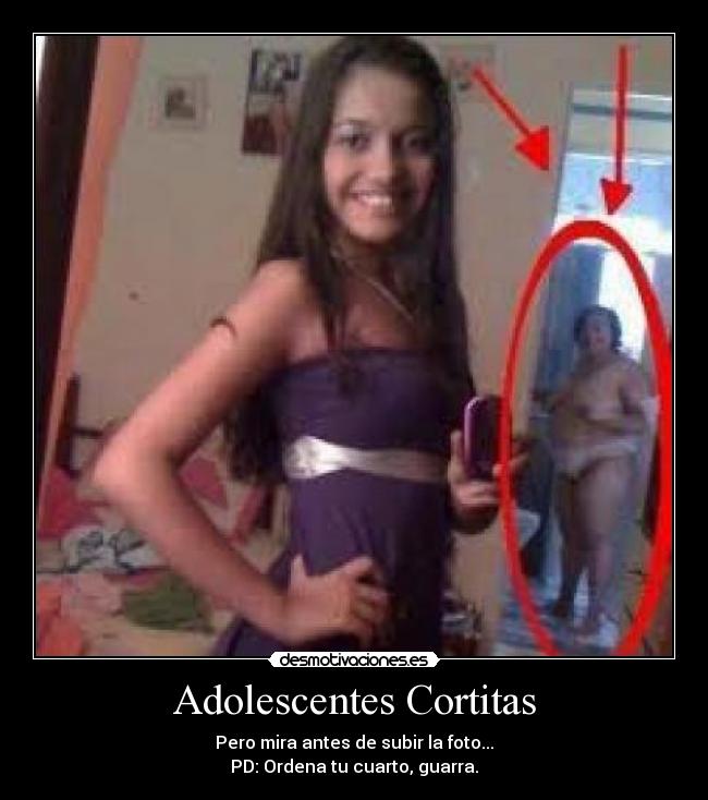 Adolescentes Cortitas - Pero mira antes de subir la foto...
PD: Ordena tu cuarto, guarra.