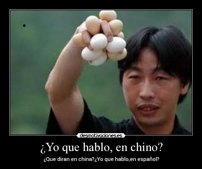 ¿Yo que hablo, en chino? - 