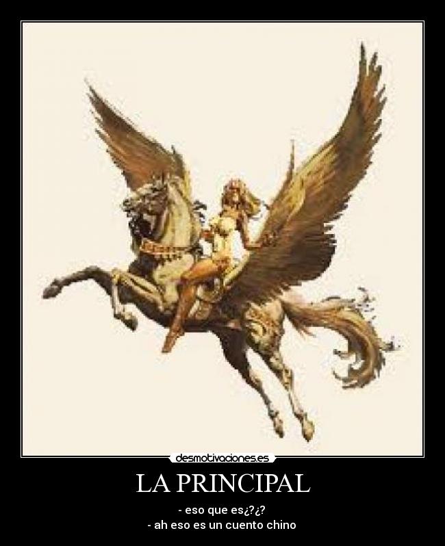 LA PRINCIPAL - - eso que es¿?¿?
- ah eso es un cuento chino