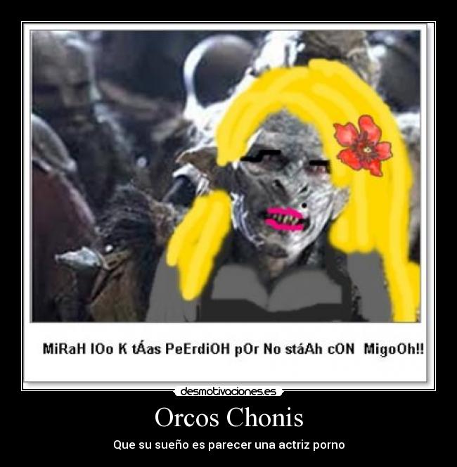 carteles orcos porno choni desmotivaciones