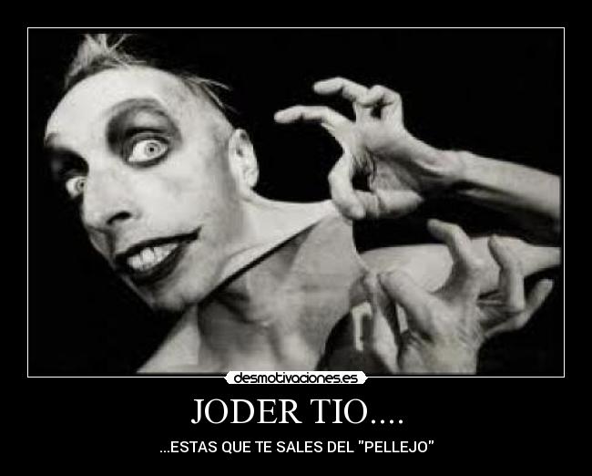 JODER TIO.... - 