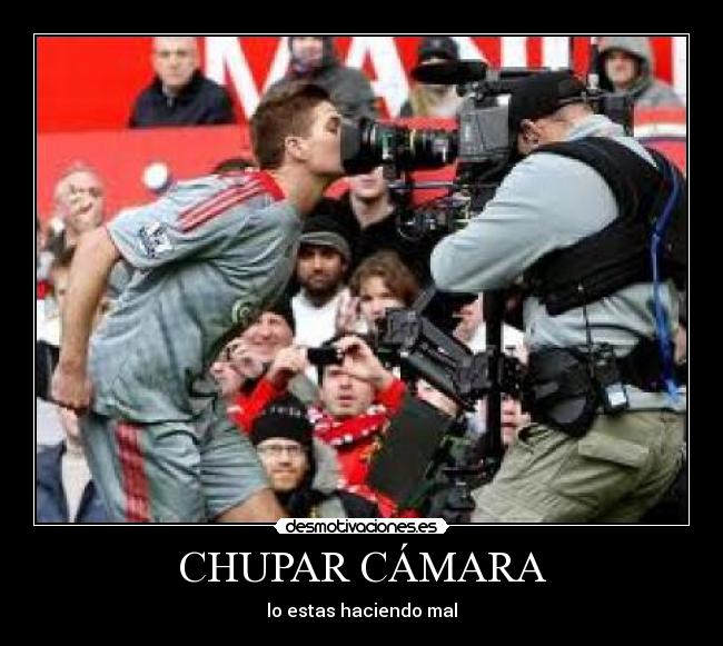 CHUPAR CÁMARA -